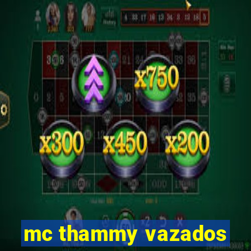 mc thammy vazados